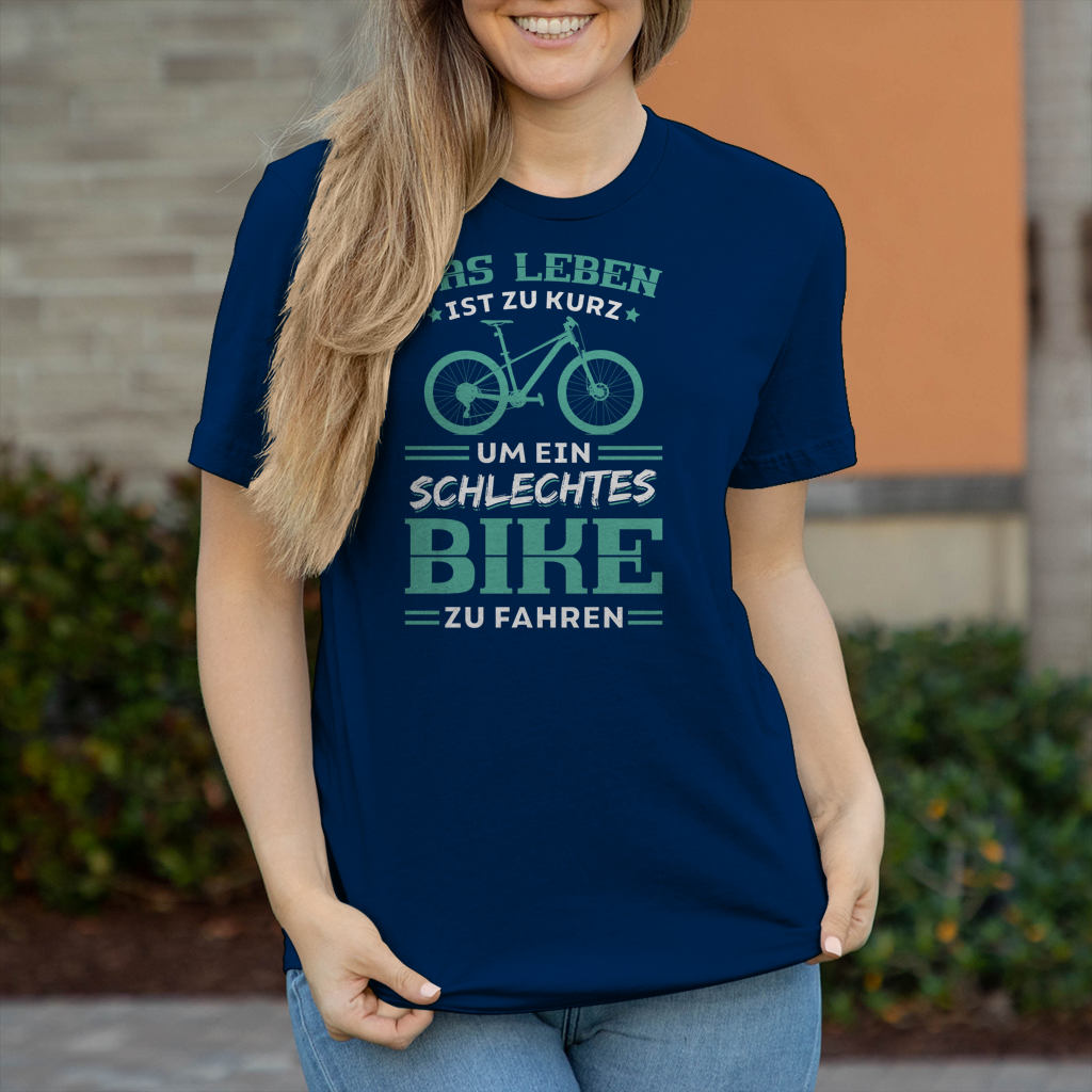 Das Leben ist zu kurz um ein schlechtes Bike zu fahren Frauen Shirt