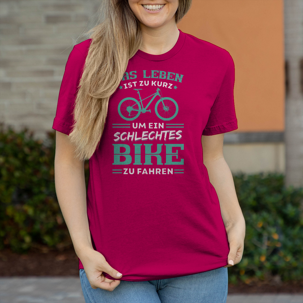 Das Leben ist zu kurz um ein schlechtes Bike zu fahren Frauen Shirt