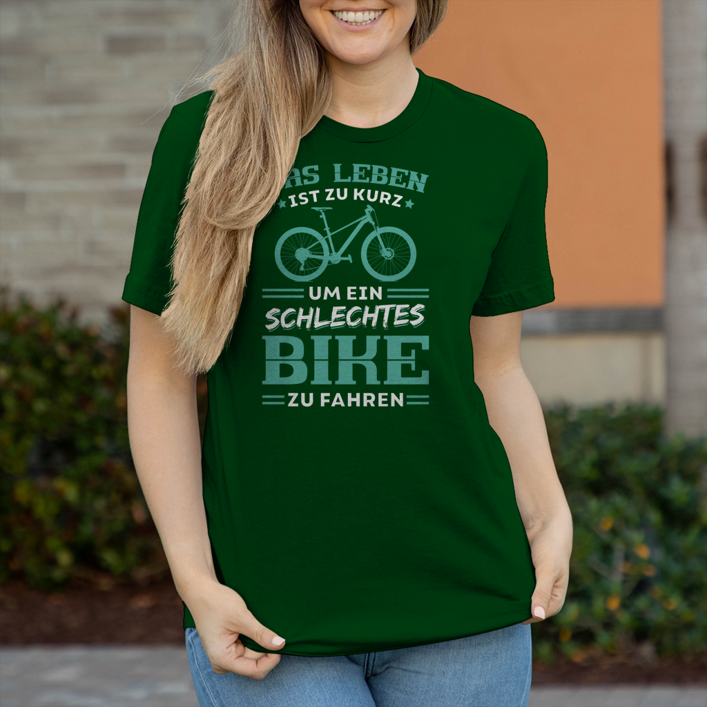 Das Leben ist zu kurz um ein schlechtes Bike zu fahren Frauen Shirt