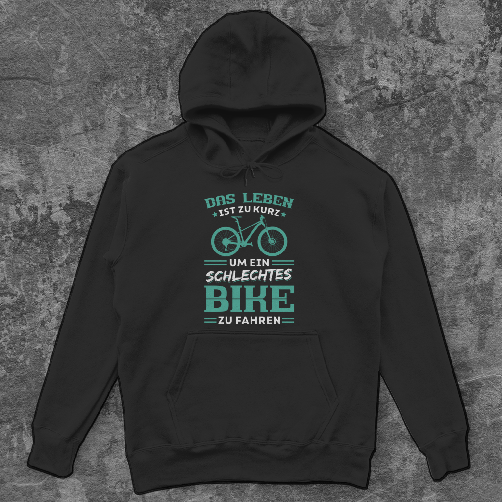 Das Leben ist zu kurz um ein schlechtes Bike zu fahren Unisex Hoodie