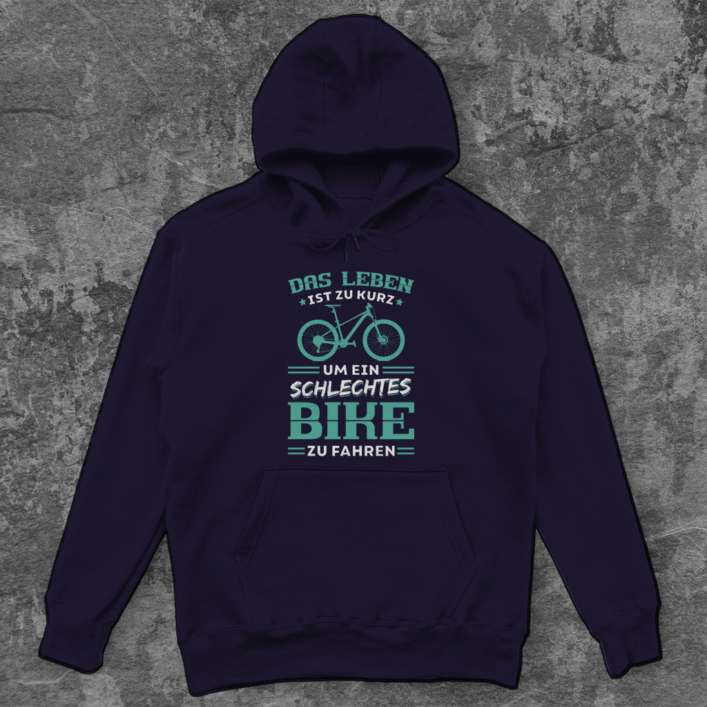 Das Leben ist zu kurz um ein schlechtes Bike zu fahren Unisex Hoodie