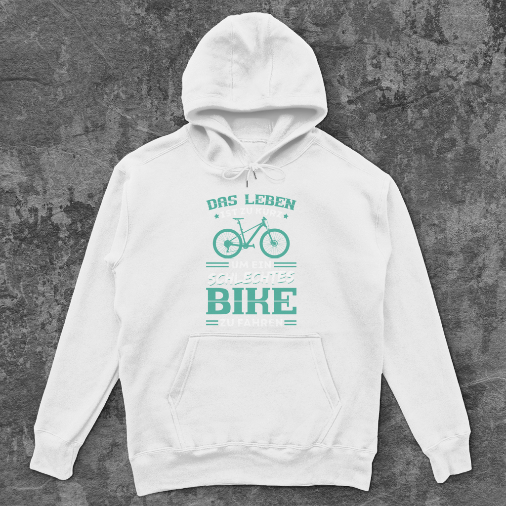 Das Leben ist zu kurz um ein schlechtes Bike zu fahren Unisex Hoodie