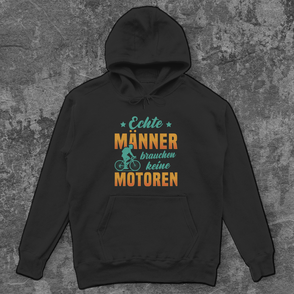 Echte Männer brauchen keine Motoren / Fahrrad Spruch Unisex Hoodie