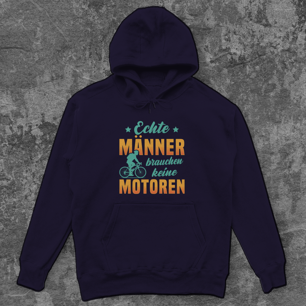 Echte Männer brauchen keine Motoren / Fahrrad Spruch Unisex Hoodie