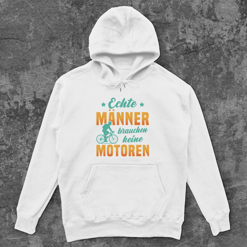 Echte Männer brauchen keine Motoren / Fahrrad Spruch Unisex Hoodie