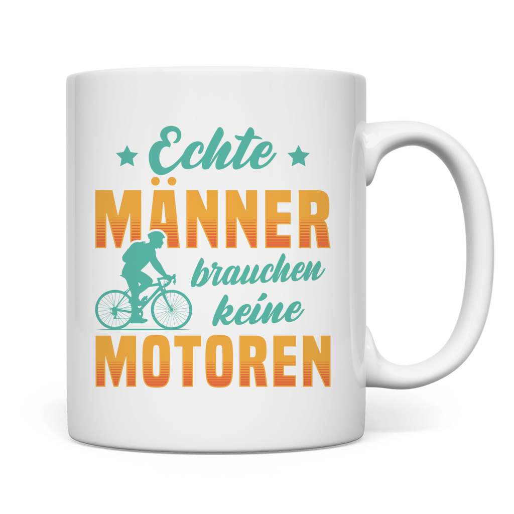 Tasse -  Echte Männer brauchen keine Motoren Spruch