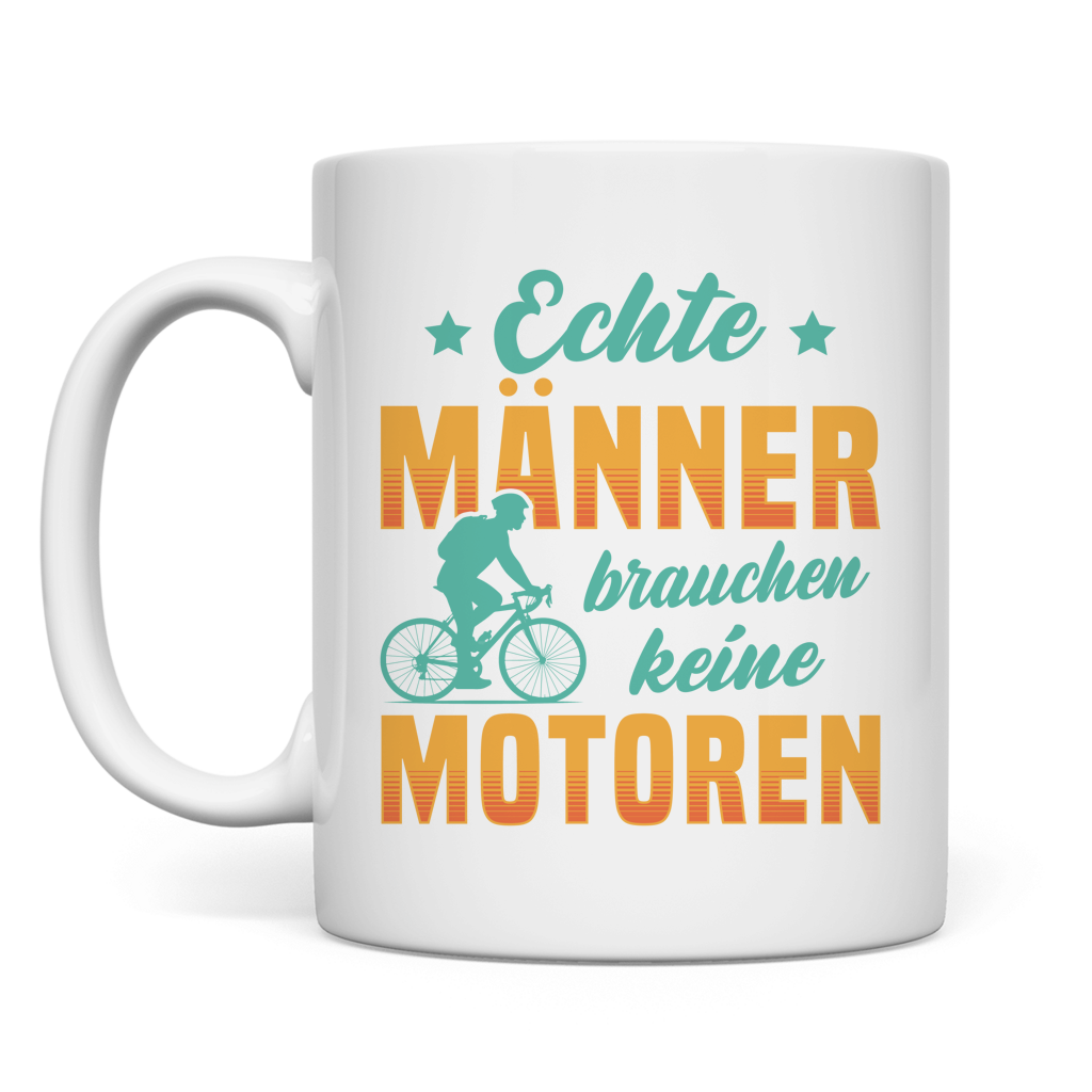Tasse -  Echte Männer brauchen keine Motoren Spruch